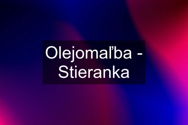 Olejomaľba - Stieranka