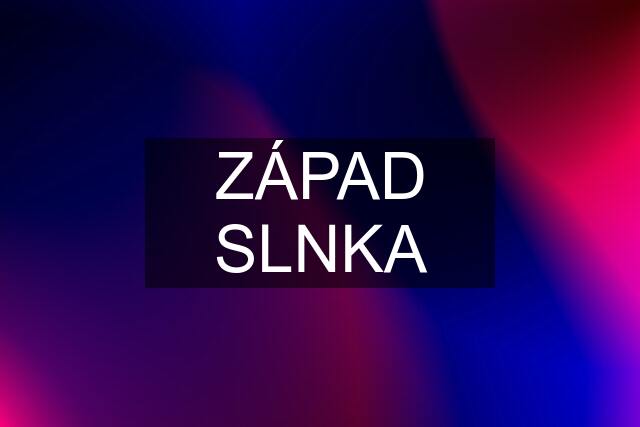 ZÁPAD SLNKA