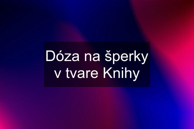 Dóza na šperky v tvare Knihy