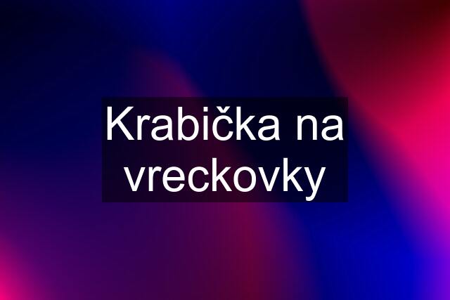 Krabička na vreckovky