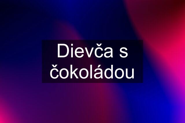 Dievča s čokoládou