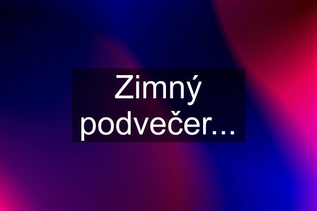 Zimný podvečer...