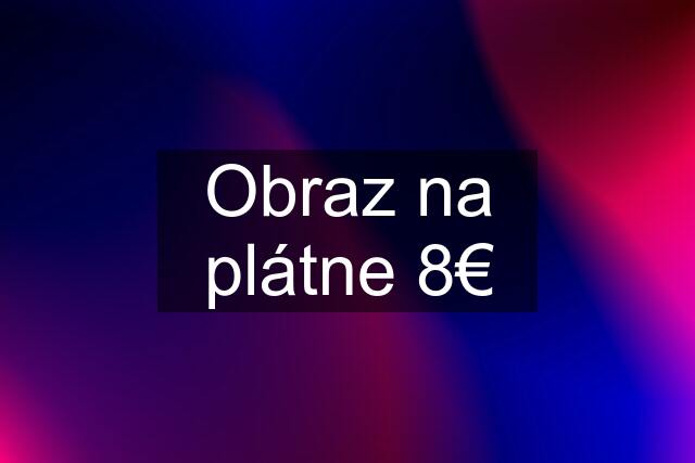 Obraz na plátne 8€