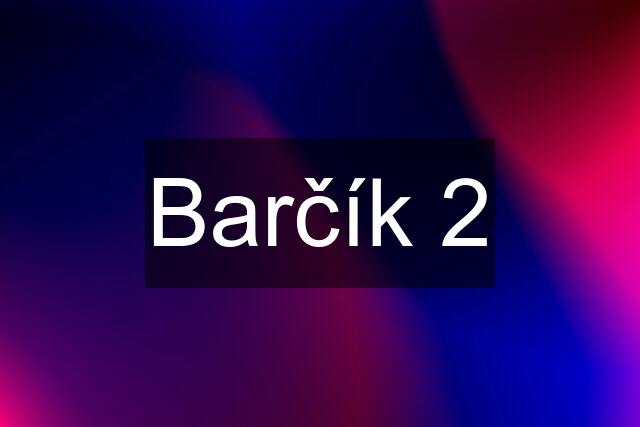 Barčík 2