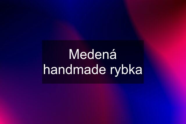 Medená handmade rybka