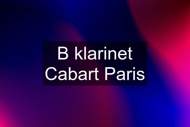 B klarinet Cabart Paris