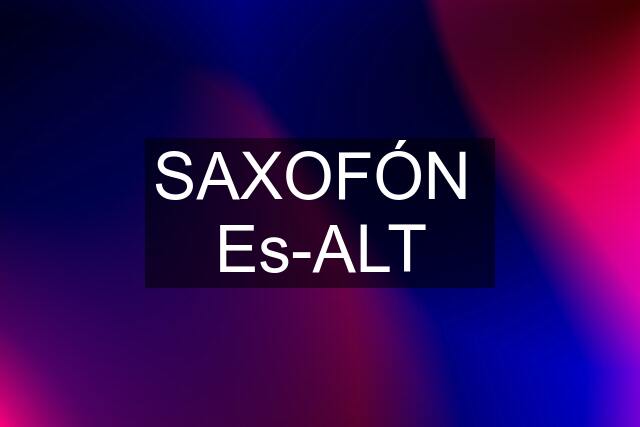 SAXOFÓN  Es-ALT