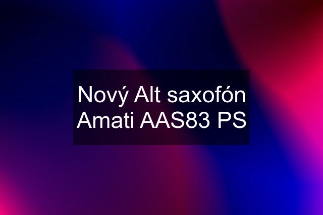 Nový Alt saxofón Amati AAS83 PS
