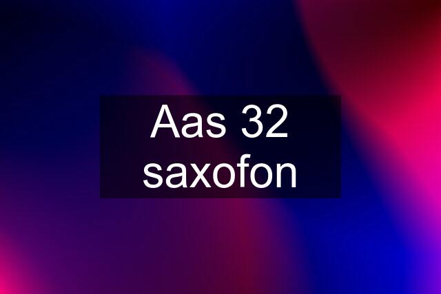 Aas 32 saxofon