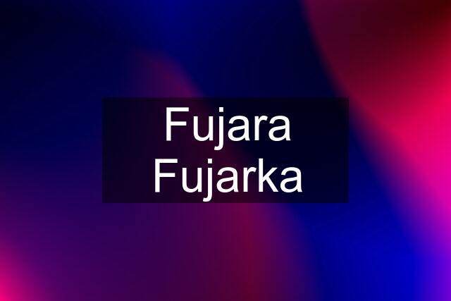 Fujara Fujarka