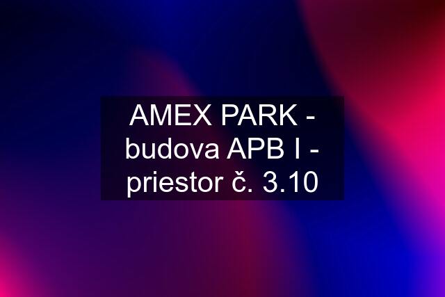 AMEX PARK - budova APB I - priestor č. 3.10