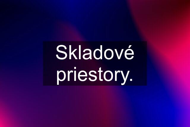 Skladové priestory.