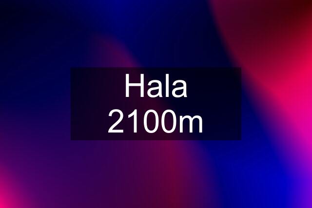 Hala 2100m