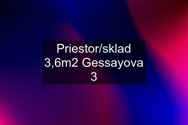 Priestor/sklad 3,6m2 Gessayova 3