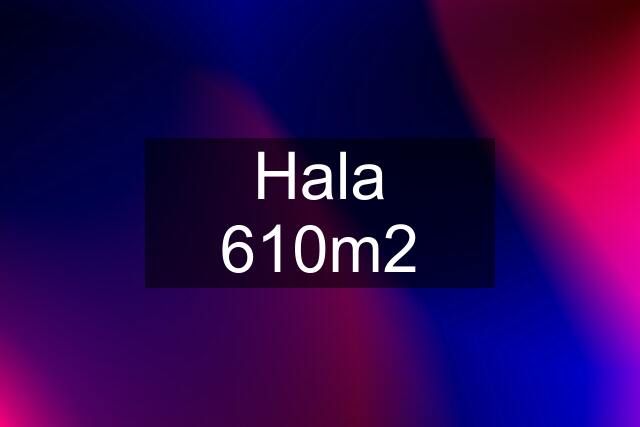 Hala 610m2