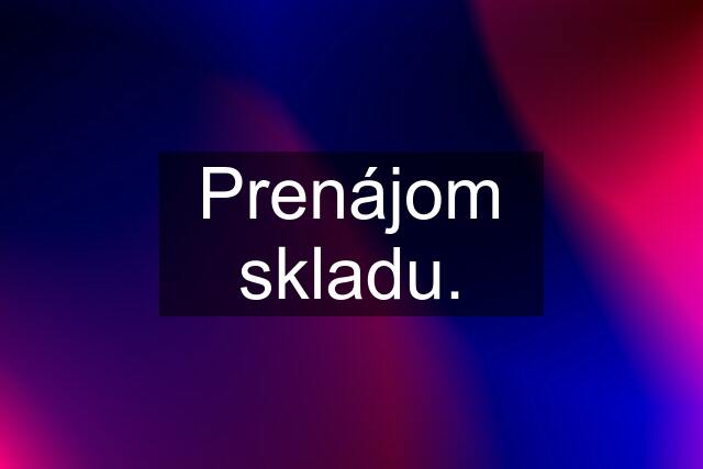 Prenájom skladu.