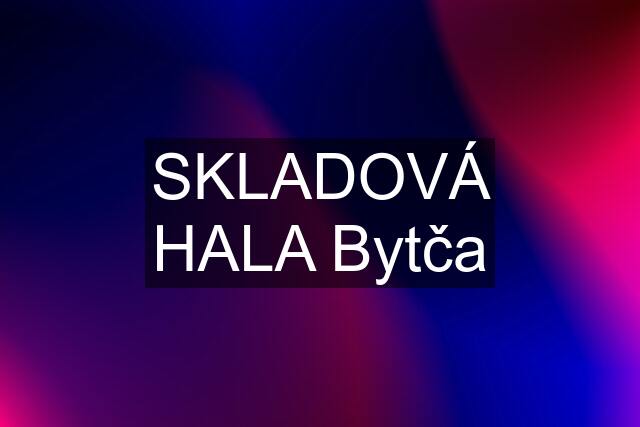 SKLADOVÁ HALA Bytča