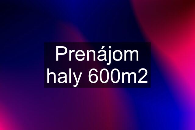 Prenájom haly 600m2