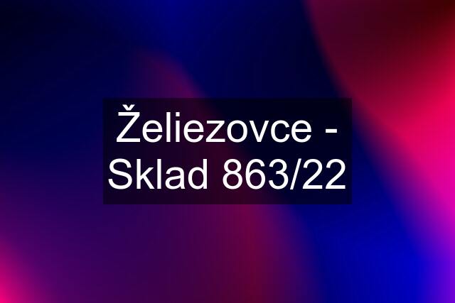 Želiezovce - Sklad 863/22