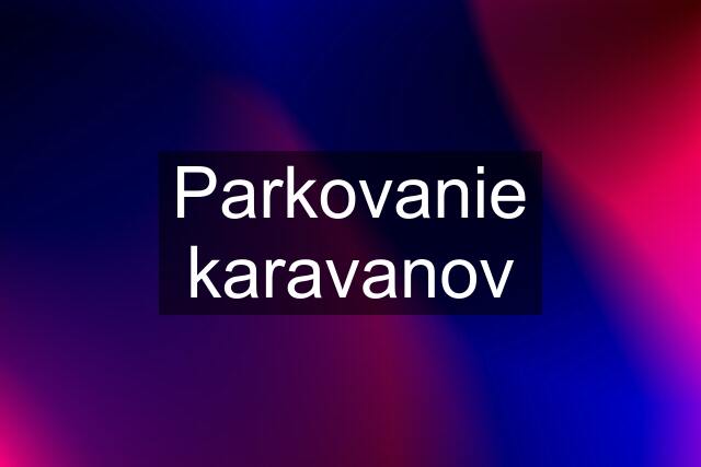 Parkovanie karavanov