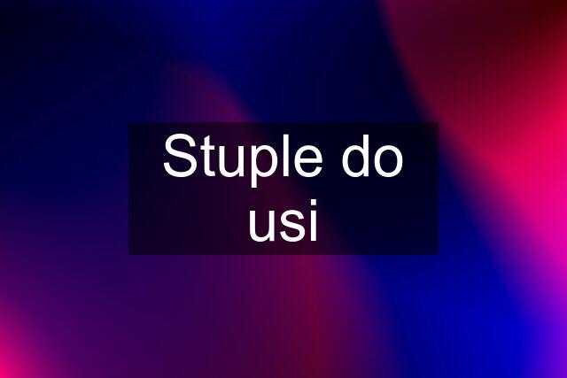 Stuple do usi