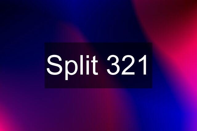 Split 321