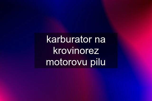 karburator na krovinorez motorovu pilu