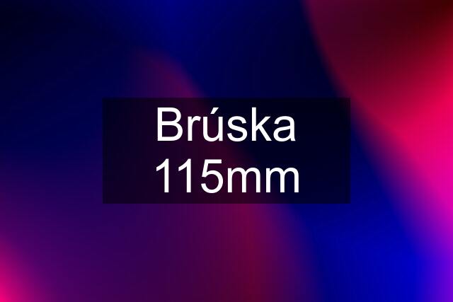 Brúska 115mm