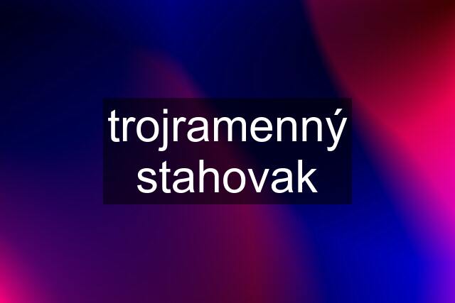 trojramenný stahovak