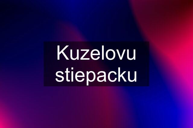 Kuzelovu stiepacku