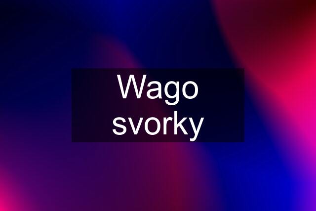 Wago svorky