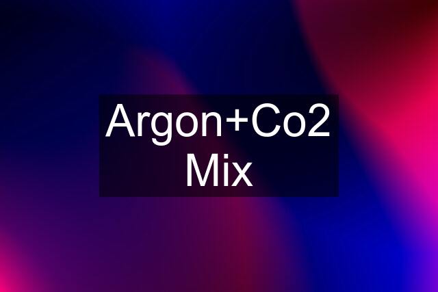 Argon+Co2 Mix