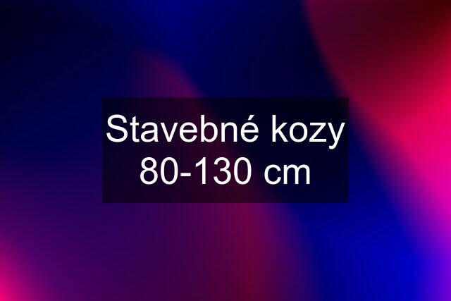 Stavebné kozy 80-130 cm