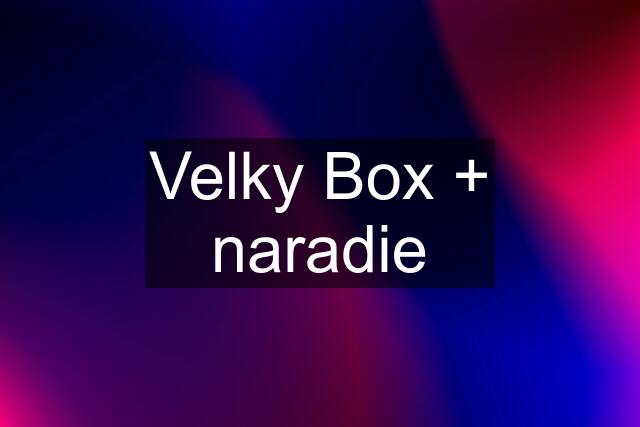 Velky Box + naradie