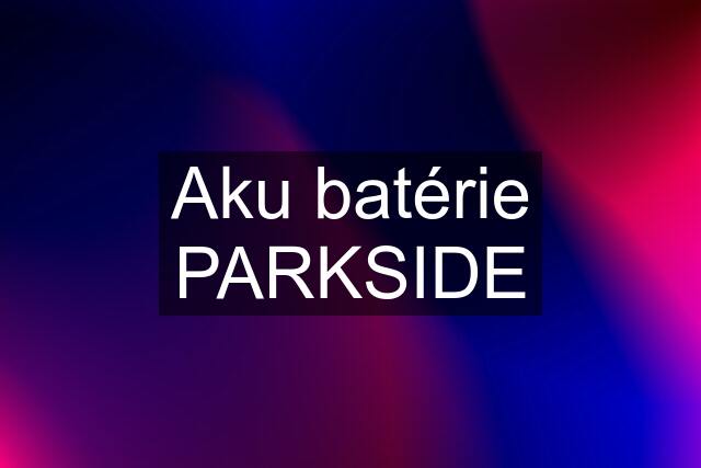 Aku batérie PARKSIDE