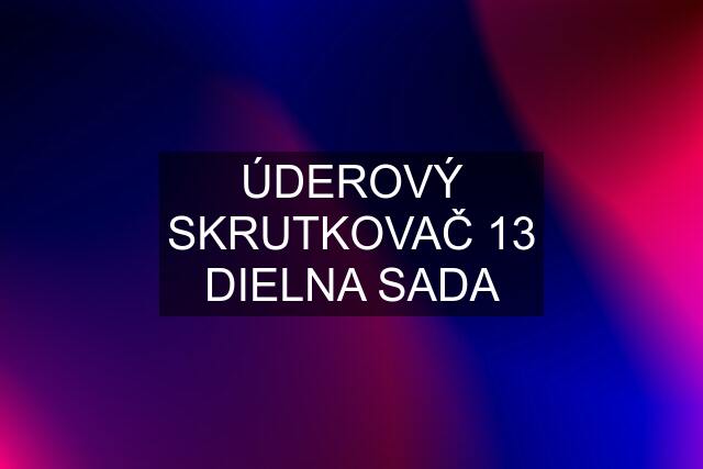 ÚDEROVÝ SKRUTKOVAČ 13 DIELNA SADA