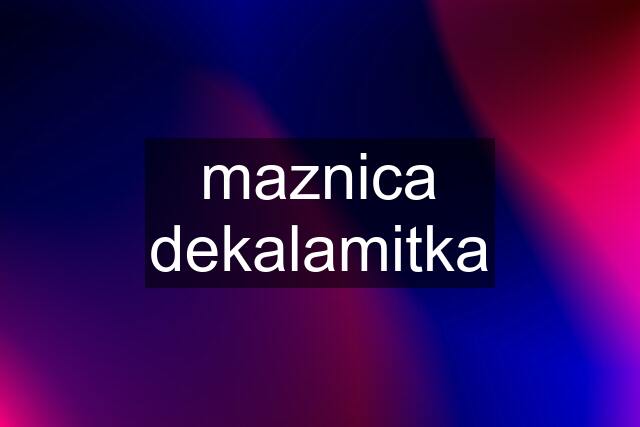 maznica dekalamitka