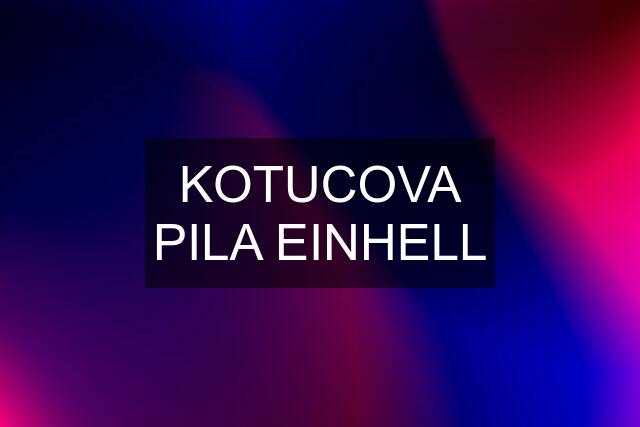 KOTUCOVA PILA EINHELL