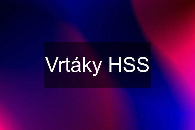 Vrtáky HSS