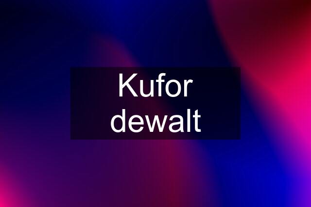 Kufor dewalt