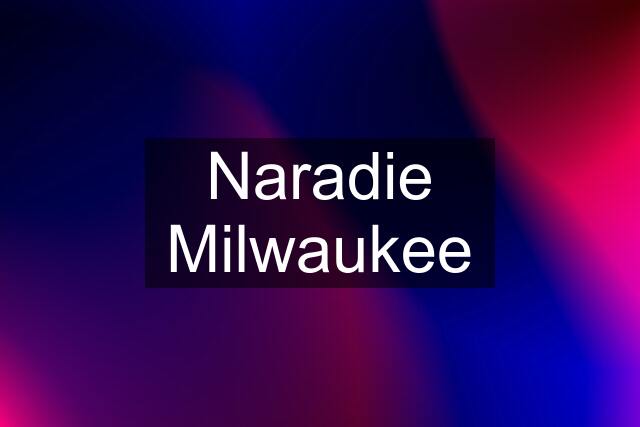 Naradie Milwaukee