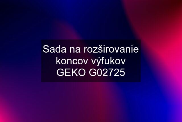 Sada na rozširovanie koncov výfukov GEKO G02725