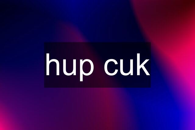 hup cuk