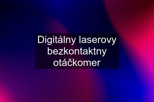 Digitálny laserovy bezkontaktny otáčkomer