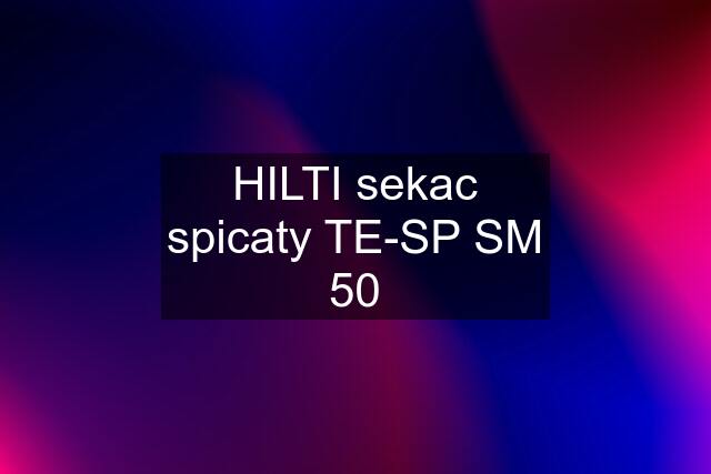 HILTI sekac spicaty TE-SP SM 50