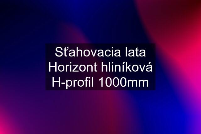 Sťahovacia lata Horizont hliníková H-profil 1000mm