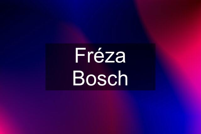 Fréza Bosch