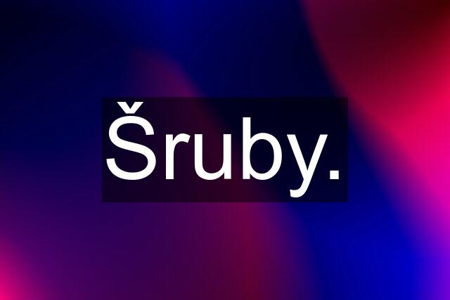 Šruby.