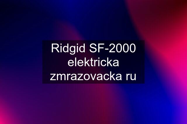 Ridgid SF-2000 elektricka zmrazovacka ru