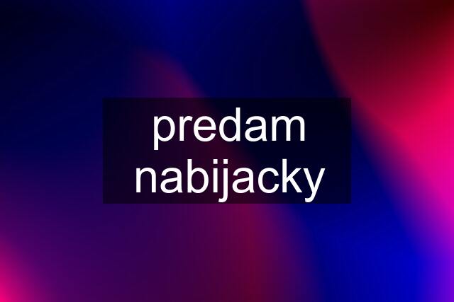 predam nabijacky